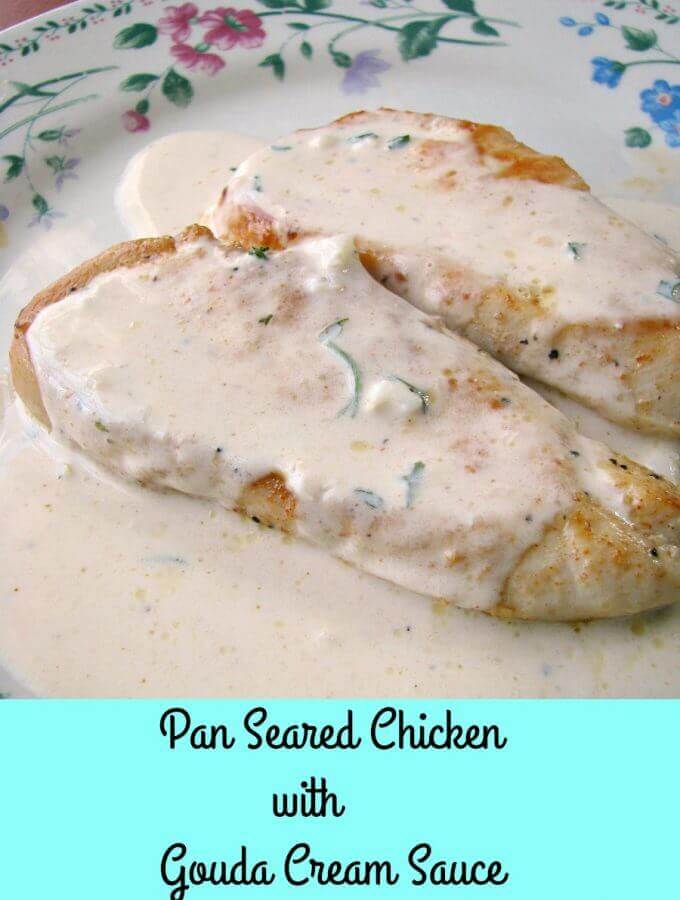 Pan Seared Chicken with Gouda Cream Sauce is a great weeknight dinner. Boneless chicken breasts with a simple marinade, pan seared, and topped with Gouda cheese sauce.