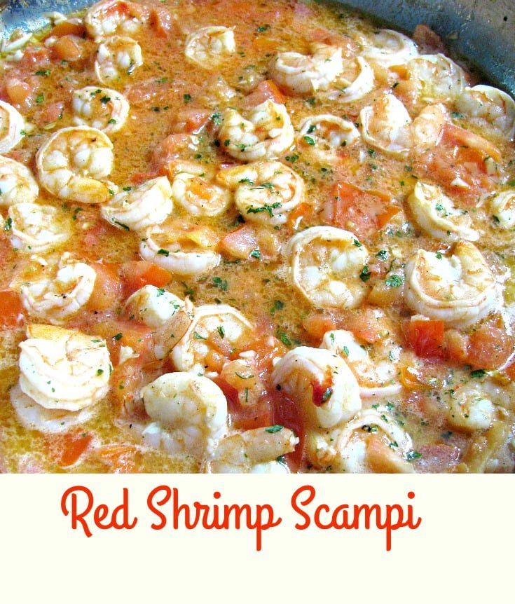 Red Shrimp Scampi- shrimp sauteed in a tomato butter sauce with lots of garlic.